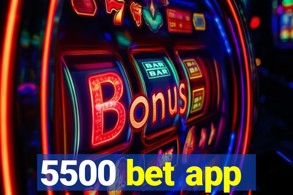 5500 bet app